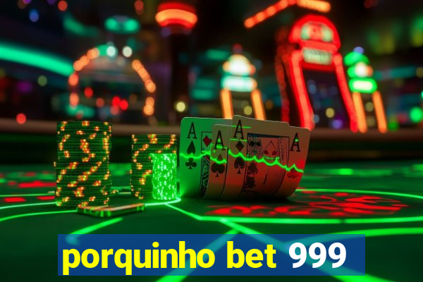 porquinho bet 999